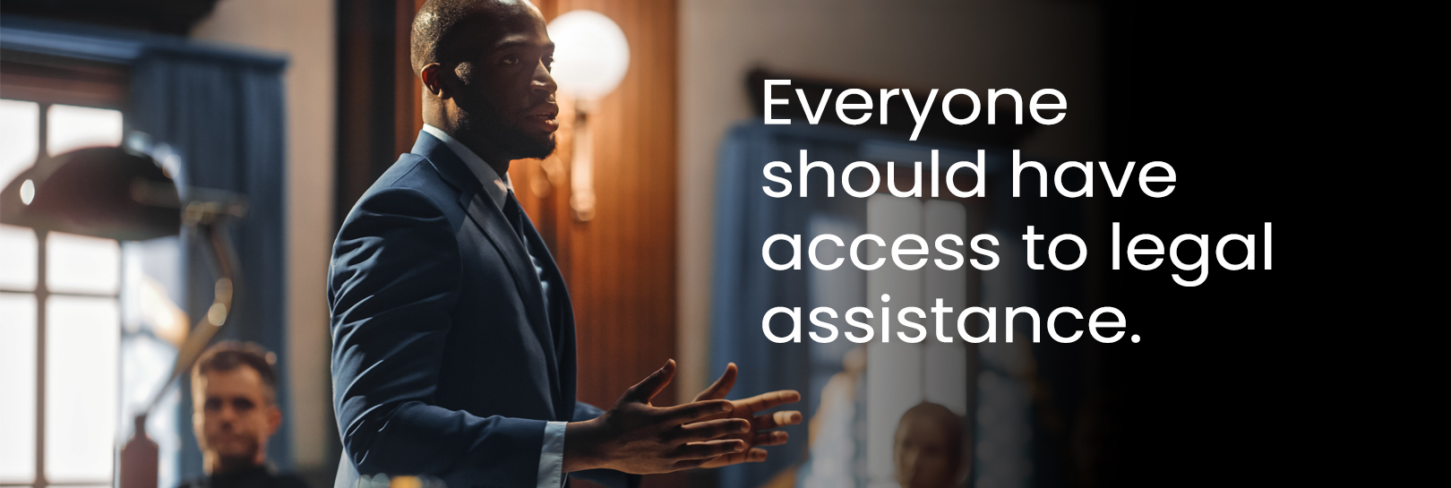 Everyone should have access to legal assistance.